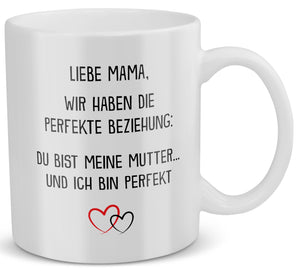22Feels® Geschenk für Mamas - Tasse mit Spruch: Die Perfekte Beziehung (Weiss, 320ml)-Weisse Tasse 320ml-22Feels