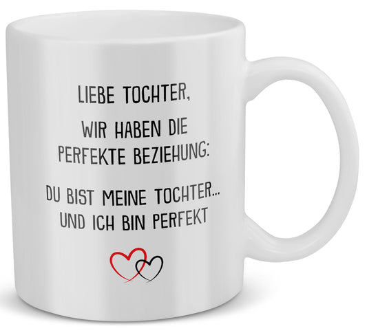 22Feels® Geschenk für Tochter - Tasse mit Spruch: Die Perfekte Beziehung (Weiss, 320ml)-Weisse Tasse 320ml-22Feels