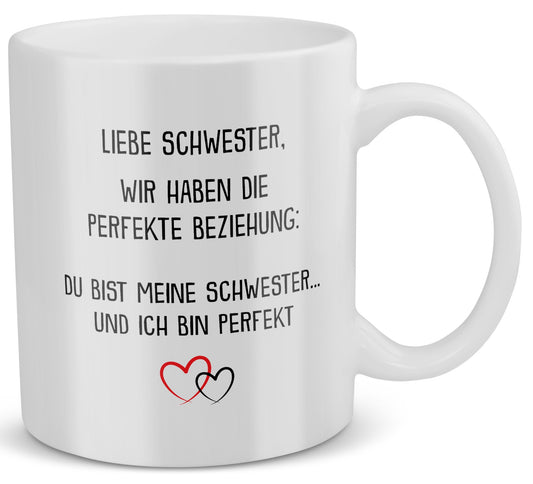22Feels® Schwester Geschenk - Tasse mit Spruch: Die Perfekte Beziehung (Weiss, 320ml)-Weisse Tasse 320ml-22Feels