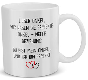 22Feels® Onkel Geschenk von Neffe - Tasse mit Spruch: Die Perfekte Beziehung (Weiss, 320ml)-Weisse Tasse 320ml-22Feels