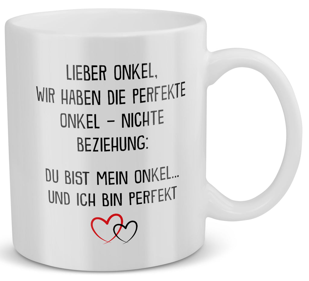 22Feels® Onkel Geschenk von Nichte - Tasse mit Spruch: Die Perfekte Beziehung (Weiss, 320ml)-Weisse Tasse 320ml-22Feels