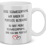 22Feels® Schwiegermutter Geschenk - Tasse mit Spruch: Die Perfekte Beziehung (Weiss, 320ml)-Weisse Tasse 320ml-22Feels