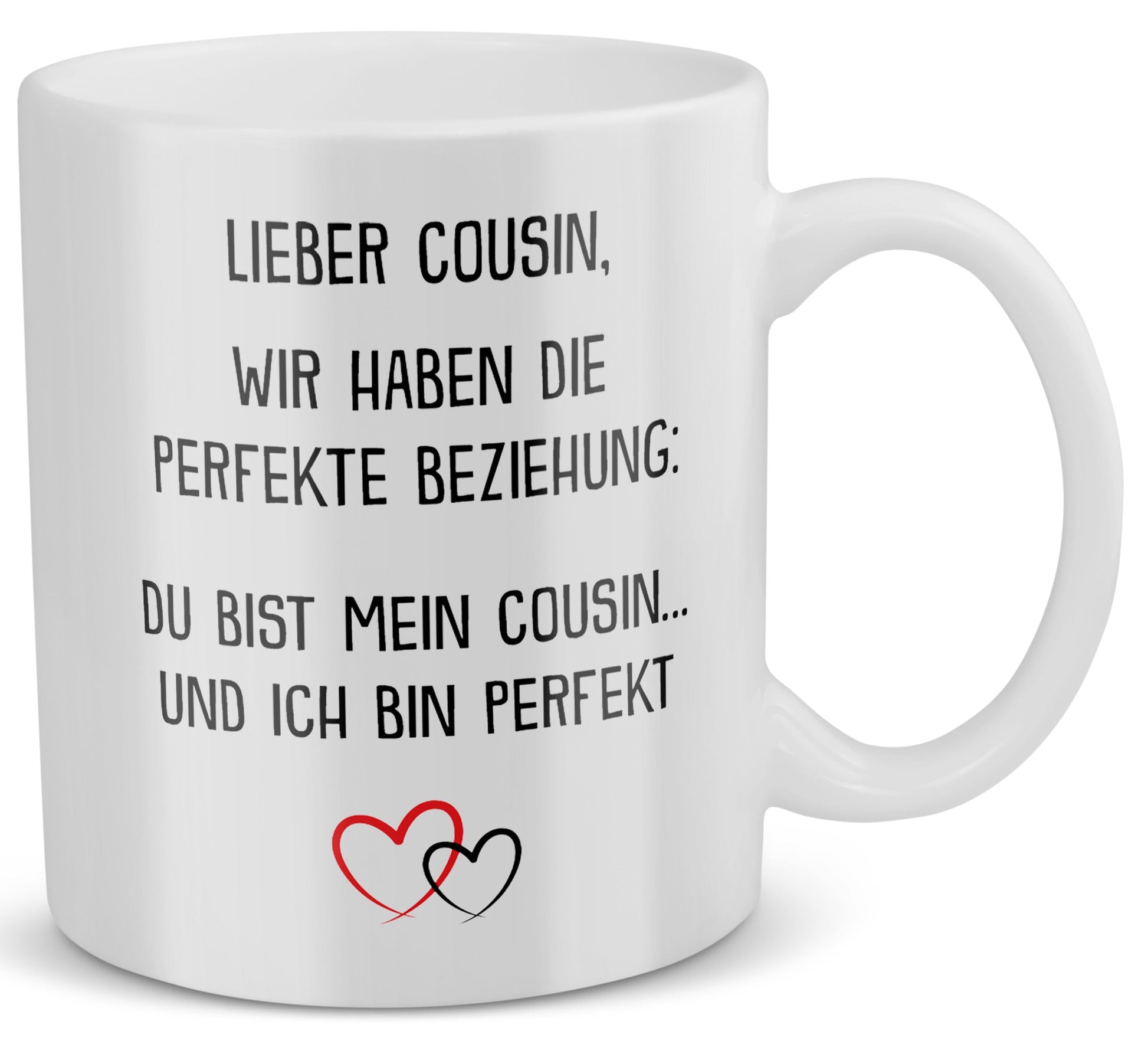 22Feels® Geschenk für Cousin von Cousine oder Cousin - Tasse mit Spruch: Die Perfekte Beziehung (Weiss, 320ml)-Weisse Tasse 320ml-22Feels