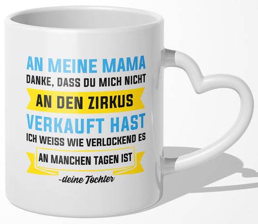 22Feels® Mama Geschenk von Tochter - Tasse mit Spruch: Zirkus (Herzhenkel, Weiss, 320ml)-Tasse Weiss Herzhenkel 320ml-22Feels