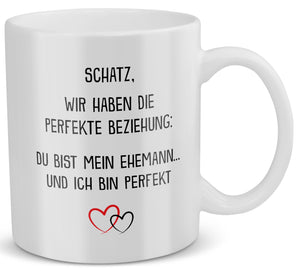 22Feels® Ehemann Geschenk zum Hochzeitstag, Valentinstag etc. - Tasse mit Spruch: Die Perfekte Beziehung (Weiss, 320ml)-Weisse Tasse 320ml-22Feels