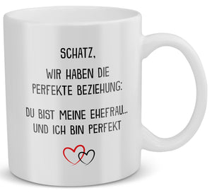22Feels® Ehefrau Geschenk zum Hochzeitstag, Valentinstag etc. - Tasse mit Spruch: Die Perfekte Beziehung (Weiss, 320ml)-Weisse Tasse 320ml-22Feels