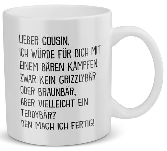 22Feels® Geschenk für Cousin - Tasse mit Spruch: Mit Bären Kämpfen (Weiss, 320ml)-Weisse Tasse 320ml-22Feels