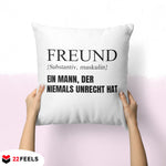 22Feels® Freund Geschenk zum Jahrestag, Valentinstag etc. - Kissen mit Spruch (Weiss 40x40cm)-Kissen Weiss 40x40-22Feels