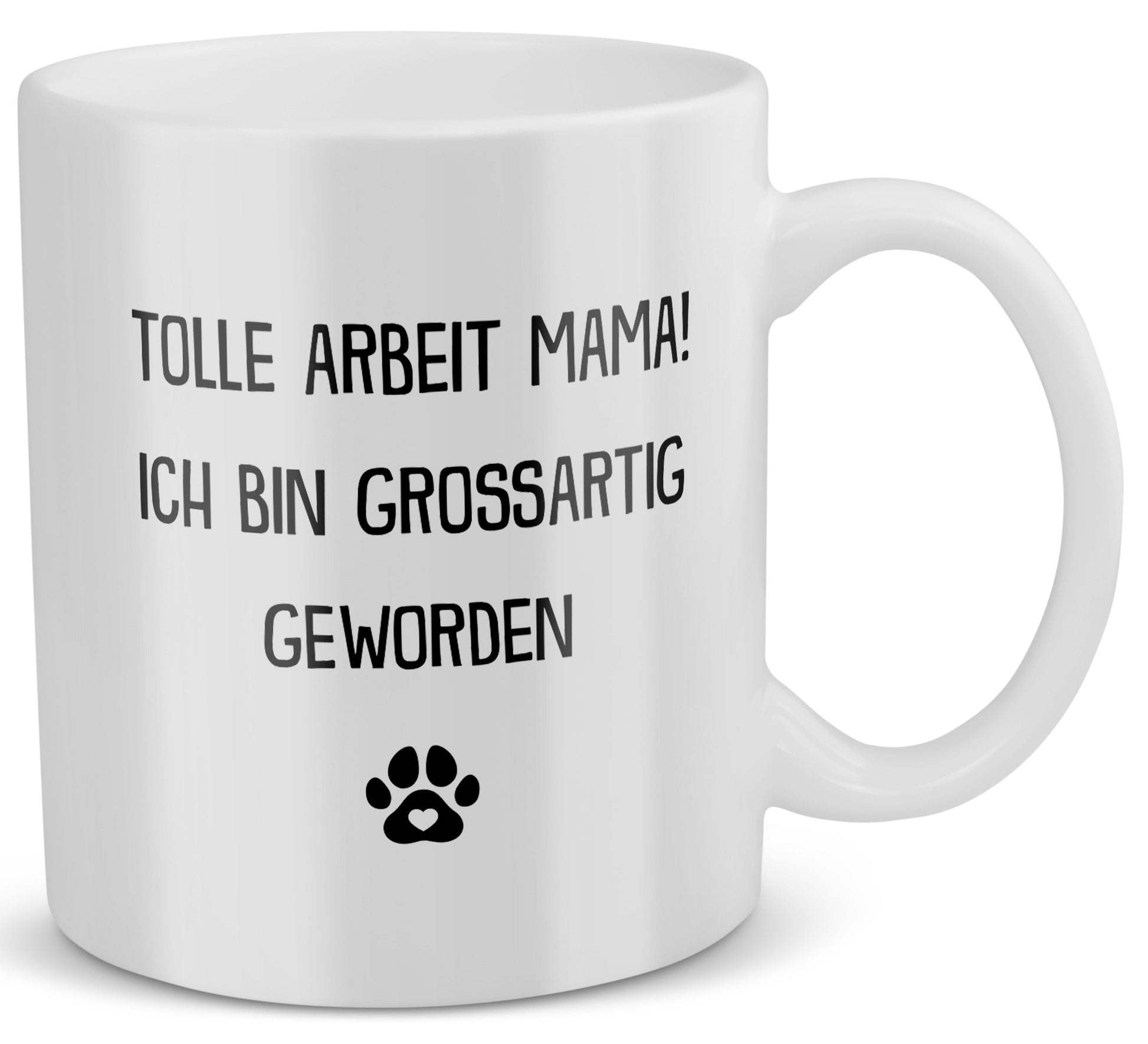 22Feels® Geschenk für Hundemamas - Tasse mit Spruch: Tolle Arbeit Mama (Weiss, 320ml)-Weisse Tasse 320ml-22Feels