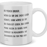 22Feels® Bruder Geschenk - Tasse mit Spruch: Wenn Ich Dir Eine Sache Geben Könnte (Weiss, 320ml)-Weisse Tasse 320ml-22Feels