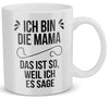 22Feels® Geschenk für Mütter - Tasse mit Spruch: Ich Bin Die Mama, Das Ist So, Weil Ich Es Sage (Weiss, 320ml)-Weisse Tasse 320ml-22Feels