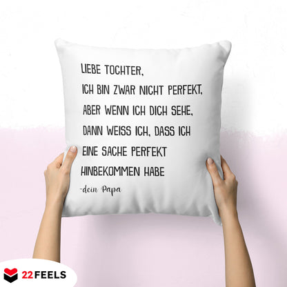 22Feels® Tochter Geschenk von Papa - Kissen mit Spruch (Weiss 40x40cm)-Kissen Weiss 40x40-22Feels