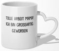 22Feels® Geschenk für Mamas - Tasse mit Spruch: Tolle Arbeit (Herzhenkel, Weiss, 320ml)-Tasse Weiss Herzhenkel 320ml-22Feels