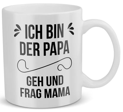 22Feels® Geschenk für Väter - Tasse mit Spruch: Ich Bin Der Papa, Geh Und Frag Mama (Weiss, 320ml)-Weisse Tasse 320ml-22Feels