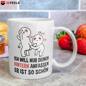 22Feels® Geschenk für Paare - Tasse mit Spruch: Ich Will Nur Deinen Hintern Anfassen (Weiss, 320ml)-Weisse Tasse 320ml-22Feels