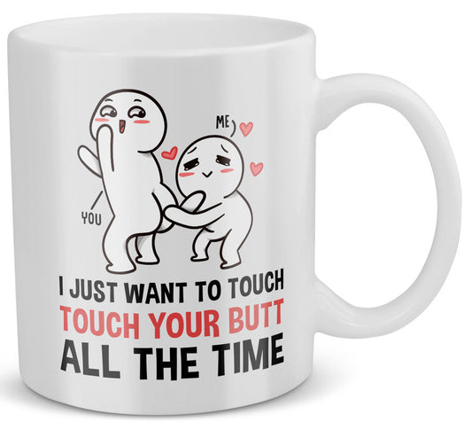 22Feels® Geschenk für Paare - Tasse mit Spruch: I Just Want To Touch Your Butt All The Time (Weiss, 320ml)-Weisse Tasse 320ml-22Feels