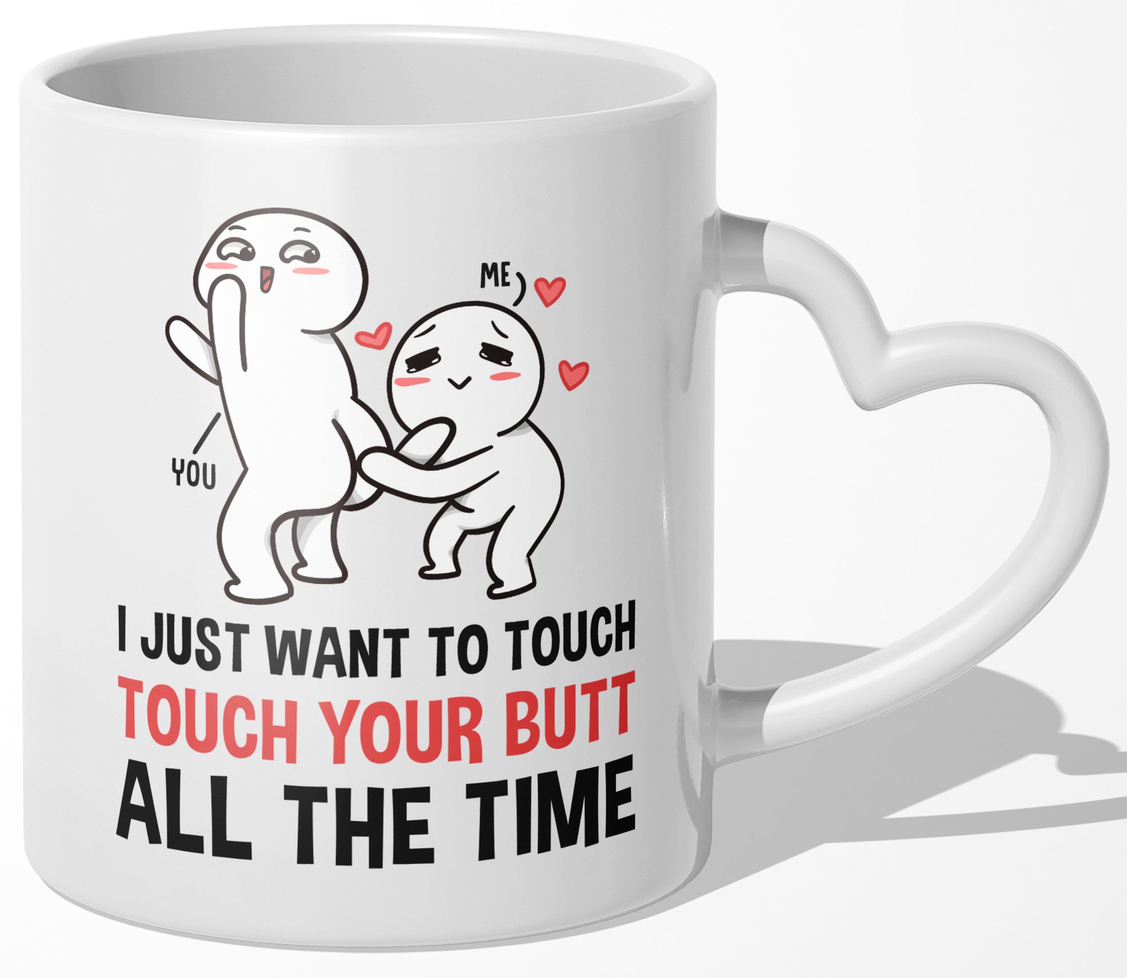 22Feels® Paar Geschenk zum Jahrestag, Hochzeitstag, Valentinstag etc. - Tasse mit Spruch: I just want to touch your butt all the time (Herzhenkel, Weiss, 320ml)-Tasse Weiss Herzhenkel 320ml-22Feels