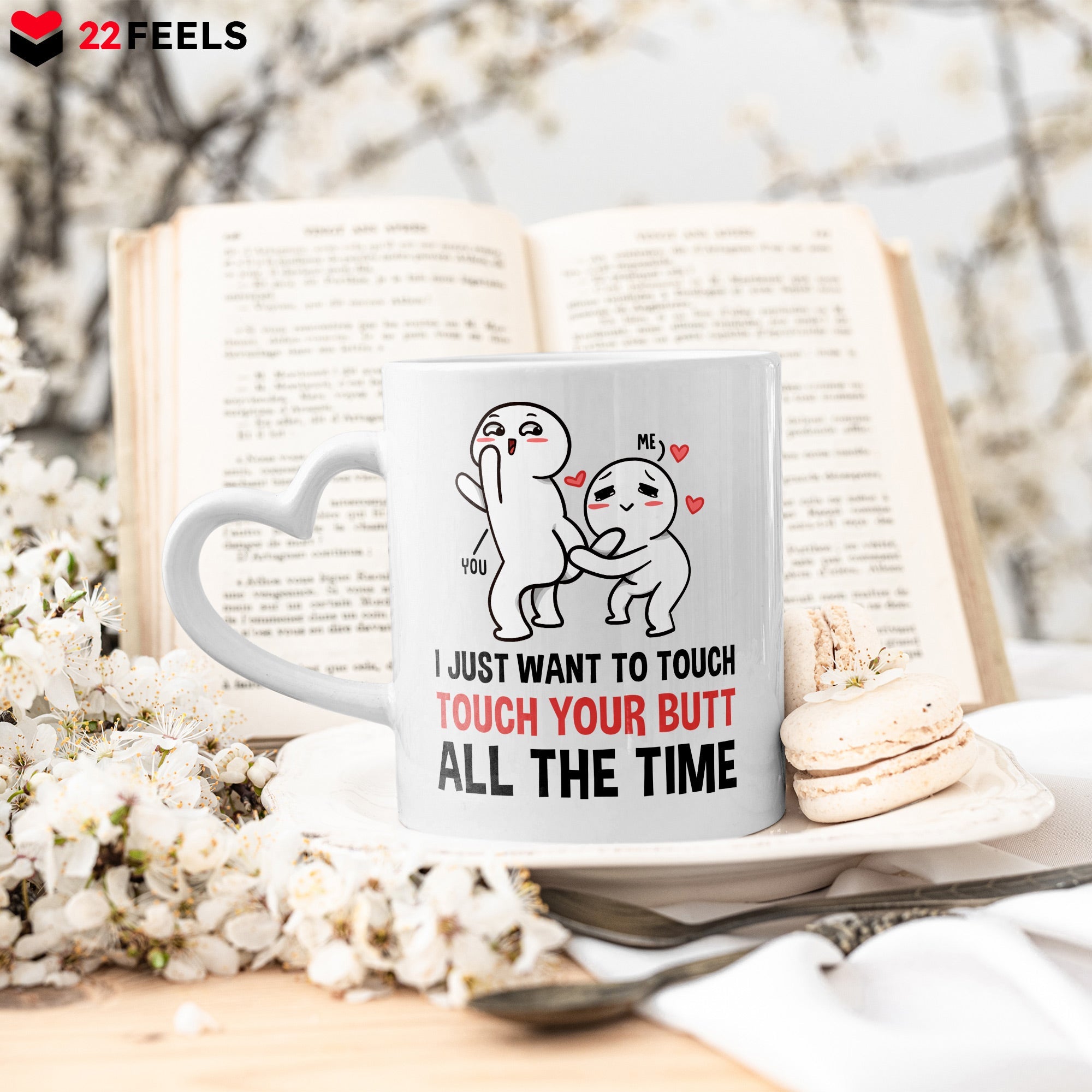 22Feels® Paar Geschenk zum Jahrestag, Hochzeitstag, Valentinstag etc. - Tasse mit Spruch: I just want to touch your butt all the time (Herzhenkel, Weiss, 320ml)-Tasse Weiss Herzhenkel 320ml-22Feels