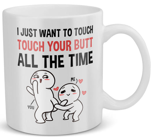 22Feels® Geschenk für Paare - Tasse mit Spruch: I Just Want To Touch Your Butt All The Time (Weiss, 320ml)-Weisse Tasse 320ml-22Feels