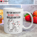 22Feels® Geschenk für Paare - Tasse mit Spruch: Guten Morgen, Du Bist Toll, Geiler Hintern (Weiss, 320ml)-Weisse Tasse 320ml-22Feels