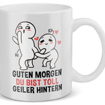 22Feels® Geschenk für Paare - Tasse mit Spruch: Guten Morgen, Du Bist Toll, Geiler Hintern (Weiss, 320ml)-Weisse Tasse 320ml-22Feels
