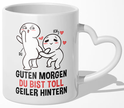 22Feels® Paar Geschenk zum Jahrestag, Hochzeitstag, Valentinstag etc. - Tasse mit Spruch: Guten Morgen, Du Bist Toll, Geiler Hintern (Herzhenkel, Weiss, 320ml)-Tasse Weiss Herzhenkel 320ml-22Feels