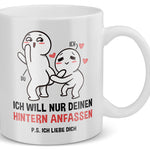 22Feels® Geschenk für Paare - Tasse mit Spruch: Ich Will Nur Deinen Hintern Anfassen (Weiss, 320ml)-Weisse Tasse 320ml-22Feels