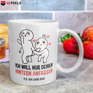 22Feels® Geschenk für Paare - Tasse mit Spruch: Ich Will Nur Deinen Hintern Anfassen (Weiss, 320ml)-Weisse Tasse 320ml-22Feels