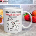 22Feels® Geschenk für Paare - Tasse mit Spruch: Ich Will Nur Deinen Hintern Anfassen (Weiss, 320ml)-Weisse Tasse 320ml-22Feels