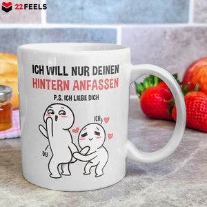 22Feels® Geschenk für Paare - Tasse mit Spruch: Ich Will Nur Deinen Hintern Anfassen (Weiss, 320ml)-Weisse Tasse 320ml-22Feels