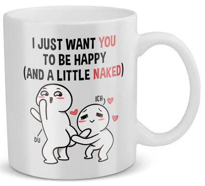 22Feels® Geschenk für Paare - Tasse mit Spruch: I Just Want You To Be Happy (Weiss, 320ml)-Weisse Tasse 320ml-22Feels