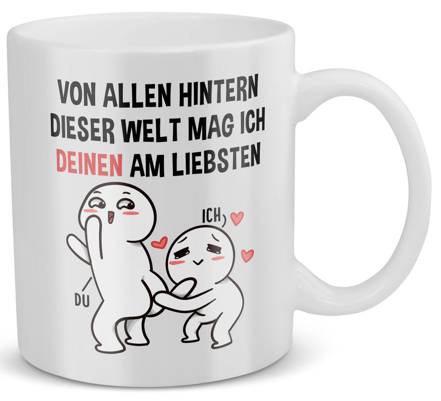 22Feels® Geschenk für Paare - Tasse mit Spruch: Von Allen Hintern Dieser Welt (Weiss, 320ml)-Weisse Tasse 320ml-22Feels