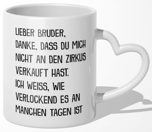 22Feels® Bruder Geschenk - Tasse mit Spruch: Zirkus (Herzhenkel, Weiss, 320ml)-Tasse Weiss Herzhenkel 320ml-22Feels