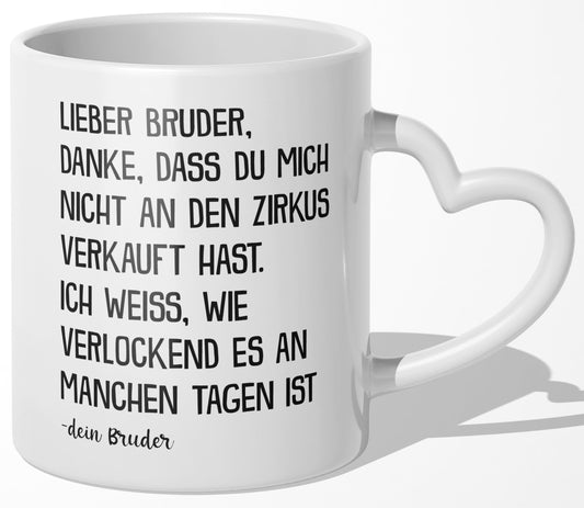 22Feels® Bruder Geschenk von Bruder - Tasse mit Spruch: Zirkus (Herzhenkel, Weiss, 320ml)-Tasse Weiss Herzhenkel 320ml-22Feels