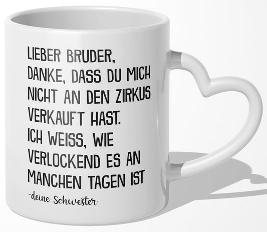 22Feels® Bruder Geschenk von Schwester - Tasse mit Spruch: Zirkus (Herzhenkel, Weiss, 320ml)-Tasse Weiss Herzhenkel 320ml-22Feels