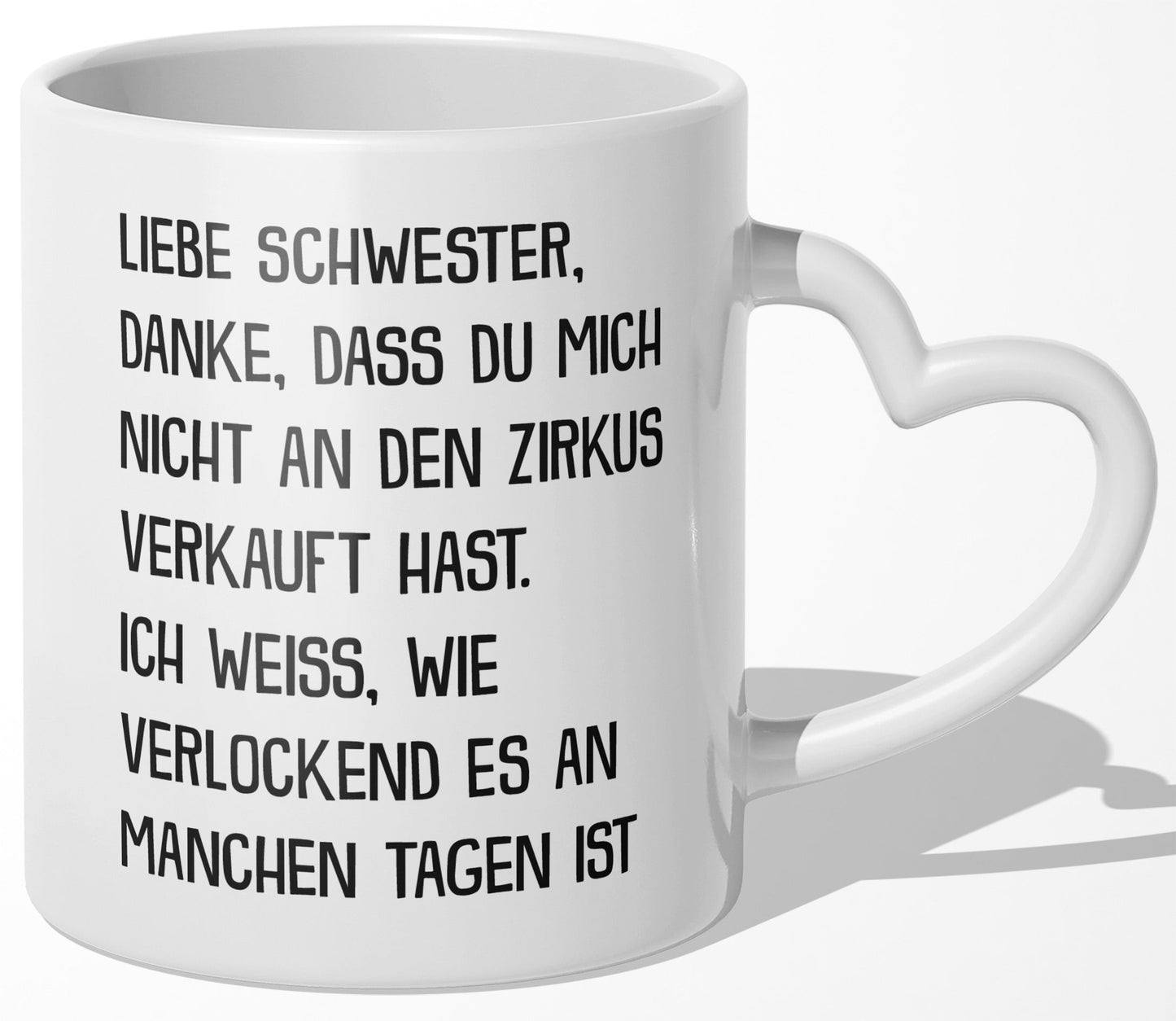 22Feels® Schwester Geschenk - Tasse mit Spruch: Zirkus (Herzhenkel, Weiss, 320ml)-Tasse Weiss Herzhenkel 320ml-22Feels