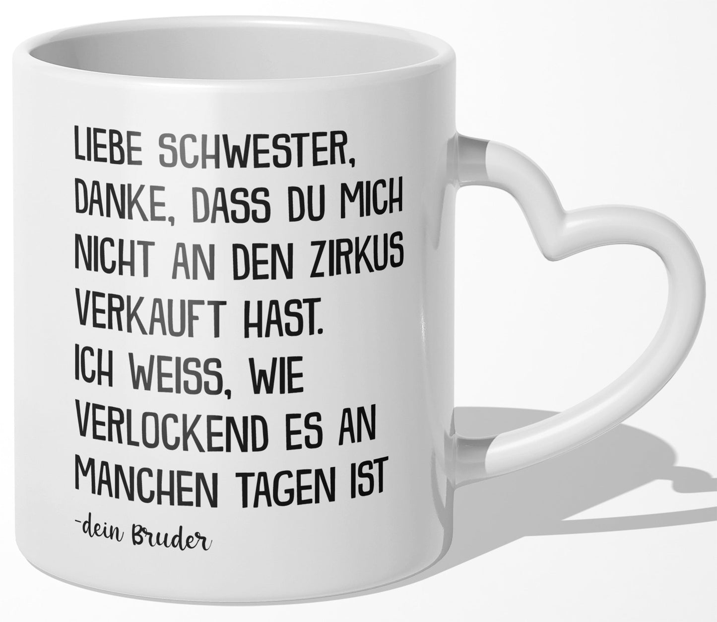22Feels® Schwester Geschenk von Bruder - Tasse mit Spruch: Zirkus (Herzhenkel, Weiss, 320ml)-Tasse Weiss Herzhenkel 320ml-22Feels