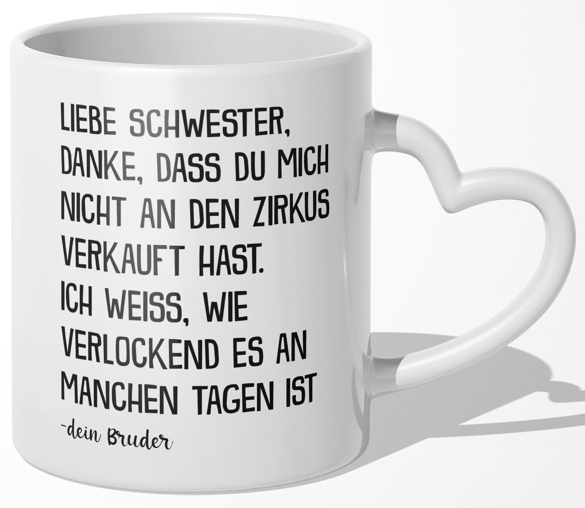 22Feels® Schwester Geschenk von Bruder - Tasse mit Spruch: Zirkus (Herzhenkel, Weiss, 320ml)-Tasse Weiss Herzhenkel 320ml-22Feels