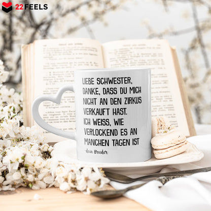 22Feels® Schwester Geschenk von Bruder - Tasse mit Spruch: Zirkus (Herzhenkel, Weiss, 320ml)-Tasse Weiss Herzhenkel 320ml-22Feels