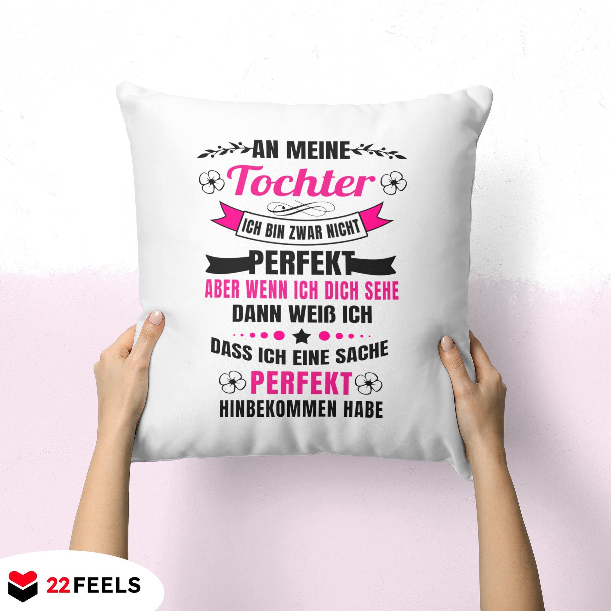 22Feels® Tochter Geschenk - Kissen mit Spruch (Weiss 40x40cm)-Kissen Weiss 40x40-22Feels