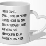 22Feels® Onkel Geschenk - Tasse mit Spruch: Zirkus 'Cousin' (Herzhenkel, Weiss, 320ml)-Tasse Weiss Herzhenkel 320ml-22Feels