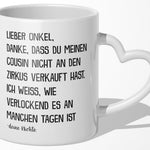 22Feels® Onkel Geschenk von Nichte - Tasse mit Spruch: Zirkus 'Cousin' (Herzhenkel, Weiss, 320ml)-Tasse Weiss Herzhenkel 320ml-22Feels