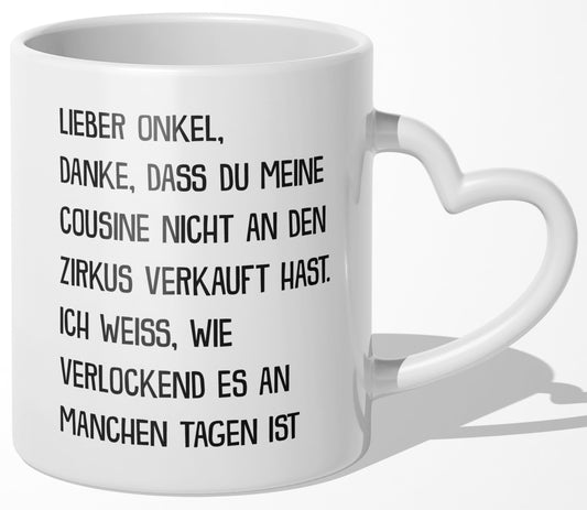 22Feels® Onkel Geschenk - Tasse mit Spruch: Zirkus 'Cousine' (Herzhenkel, Weiss, 320ml)-Tasse Weiss Herzhenkel 320ml-22Feels