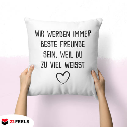 22Feels® Beste Freundin Geschenk - Kissen mit Spruch: Du weisst zu viel (Weiss 40x40cm)-Kissen Weiss 40x40-22Feels