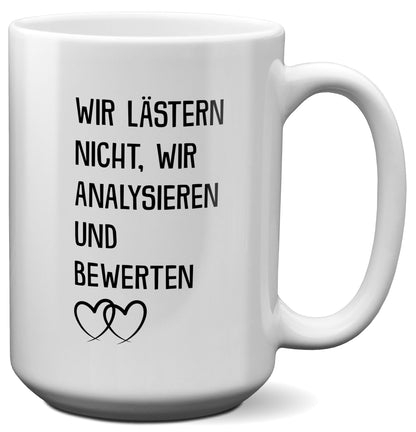 22Feels® Beste Freundin Geschenk - XL Tasse mit Spruch: Wir lästern nicht (Weiss, 440ml)-Weisse XL Tasse 440ml-22Feels
