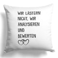 22Feels® Beste Freundin Geschenk - Kissen mit Spruch: Wir lästern nicht (Weiss 40x40cm)-Kissen Weiss 40x40-22Feels