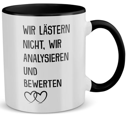 22Feels® Beste Freundin Geschenk - Tasse mit Spruch: Wir lästern nicht (Weiss-Schwarz, 320ml)-TwoTone Tasse Weiss-Schwarz 320ml-22Feels
