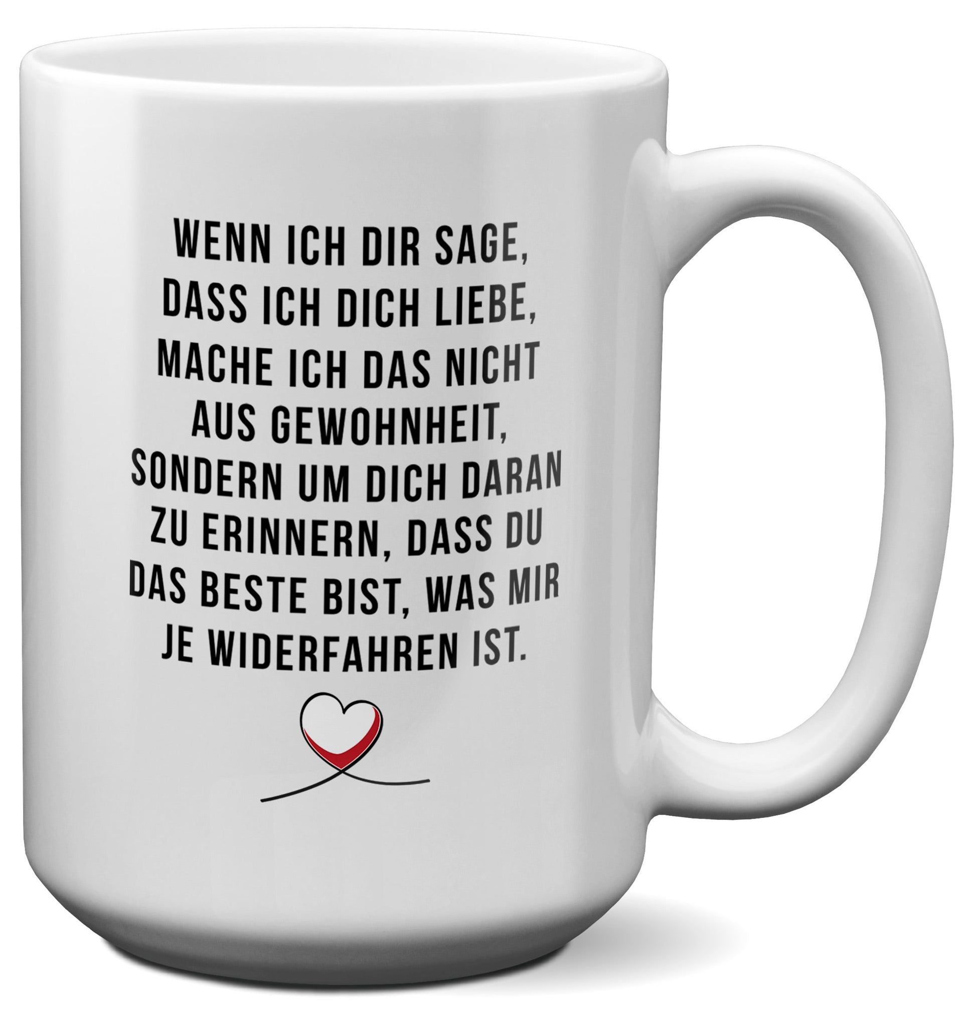 22Feels® Pärchen Geschenk zum Jahrestag, Hochzeitstag, Valentinstag etc. - XL Tasse mit Spruch: Wenn ich dir sage, dass ich dich liebe (Weiss, 440ml)-Weisse XL Tasse 440ml-22Feels