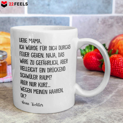 22Feels® Geschenk für Mama von Tochter - Tasse mit Spruch: Durchs Feuer Gehen (Weiss, 320ml)-Weisse Tasse 320ml-22Feels