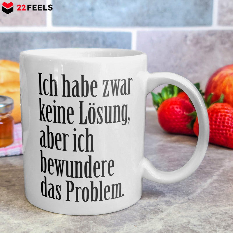 22Feels® Tasse mit Spruch: Ich habe zwar keine Lösung - Büro Geschenkidee (Weiss, 320ml)-Weisse Tasse 320ml-22Feels